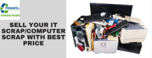 Sell Your IT Scrap/Computer Scrap with Best Price